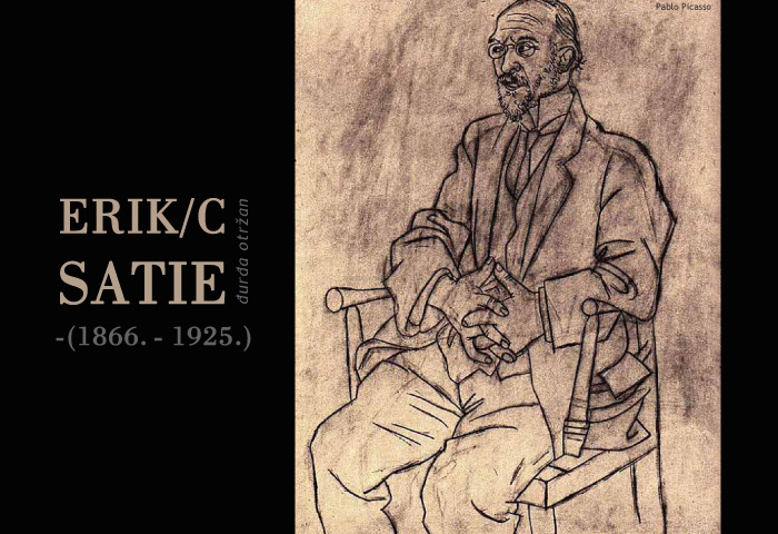 _____________________________
Erik Satie (1866. – 1925.) ...